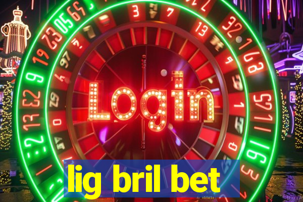 lig bril bet